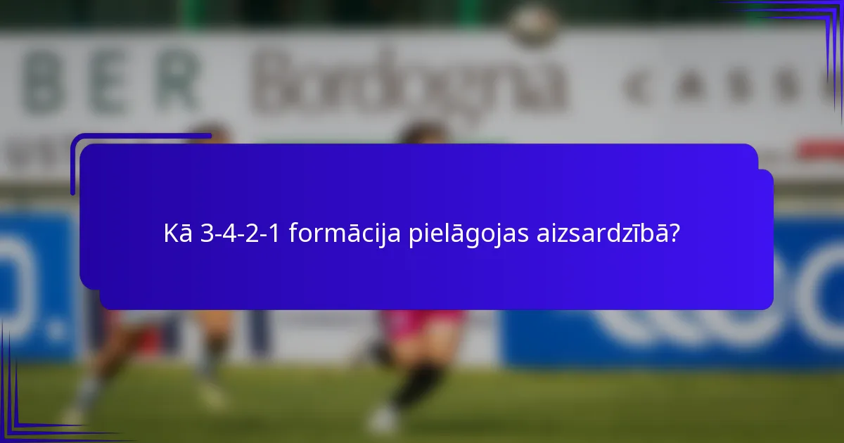 Kā 3-4-2-1 formācija pielāgojas aizsardzībā?