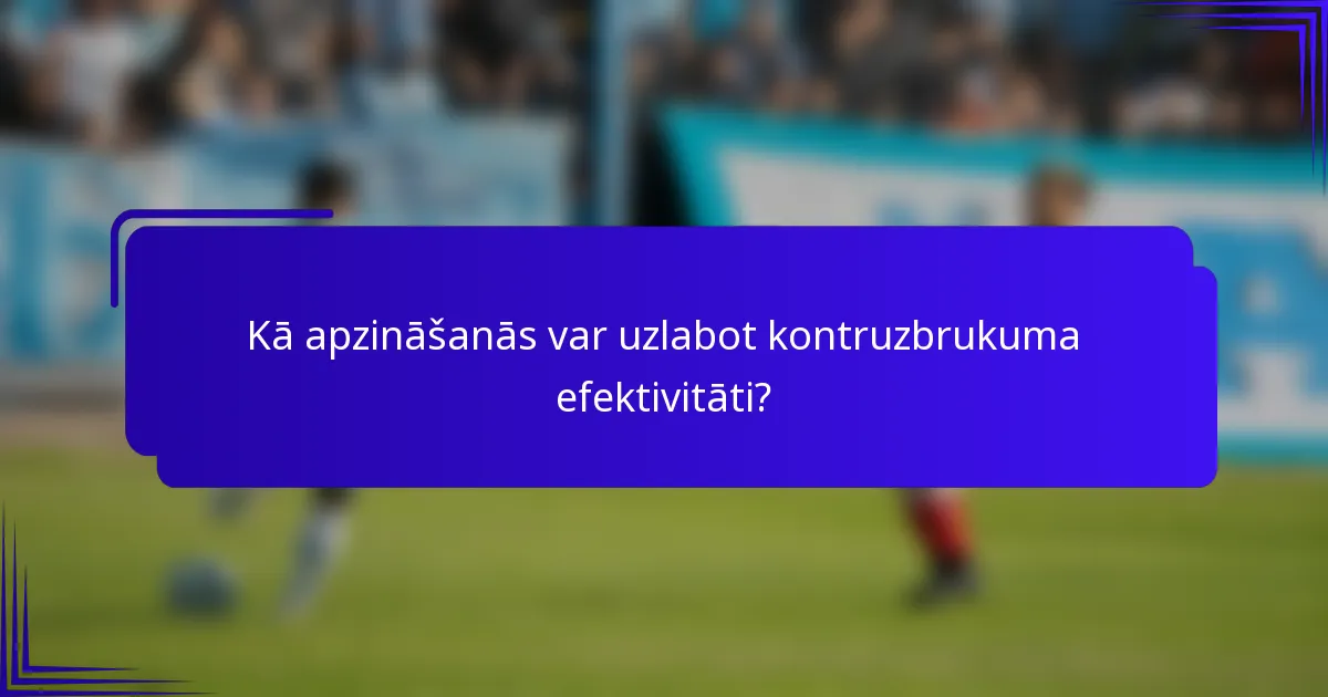 Kā apzināšanās var uzlabot kontruzbrukuma efektivitāti?