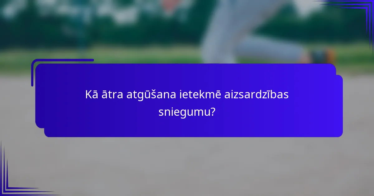 Kā ātra atgūšana ietekmē aizsardzības sniegumu?