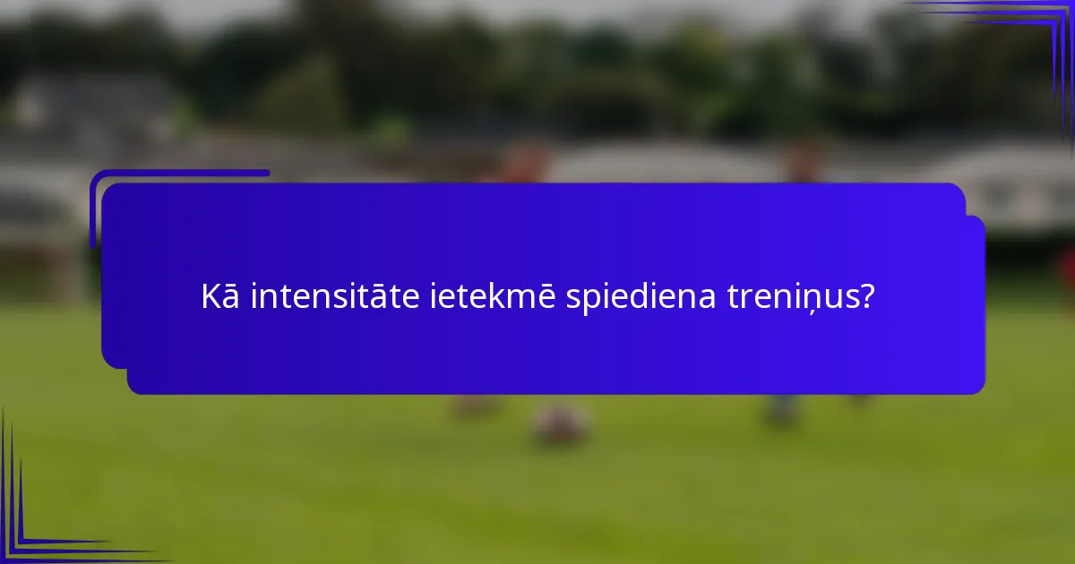 Kā intensitāte ietekmē spiediena treniņus?