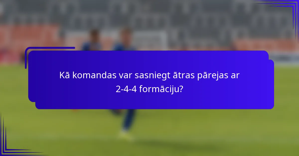 Kā komandas var sasniegt ātras pārejas ar 2-4-4 formāciju?