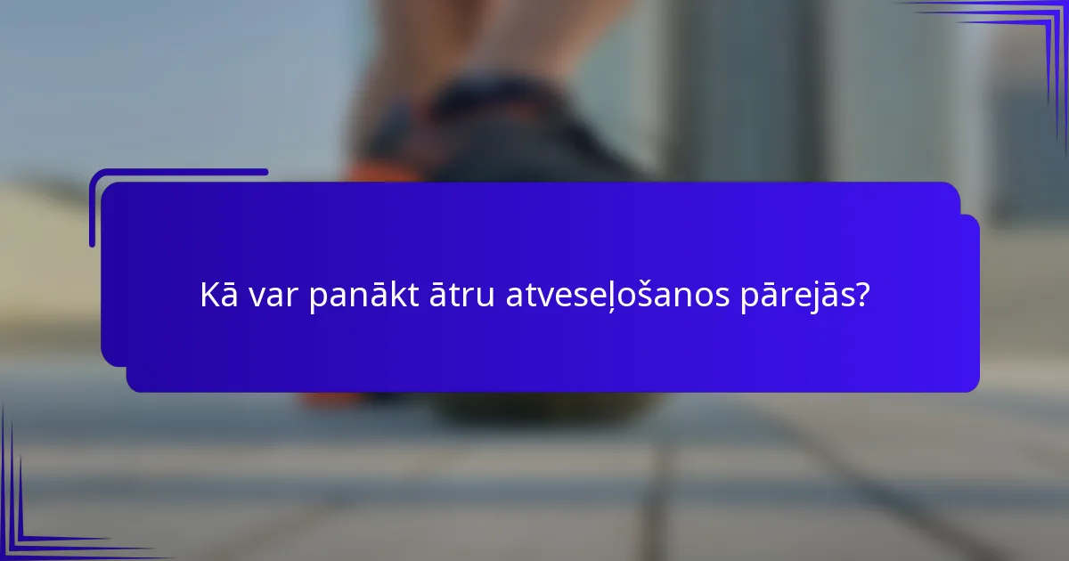 Kā var panākt ātru atveseļošanos pārejās?