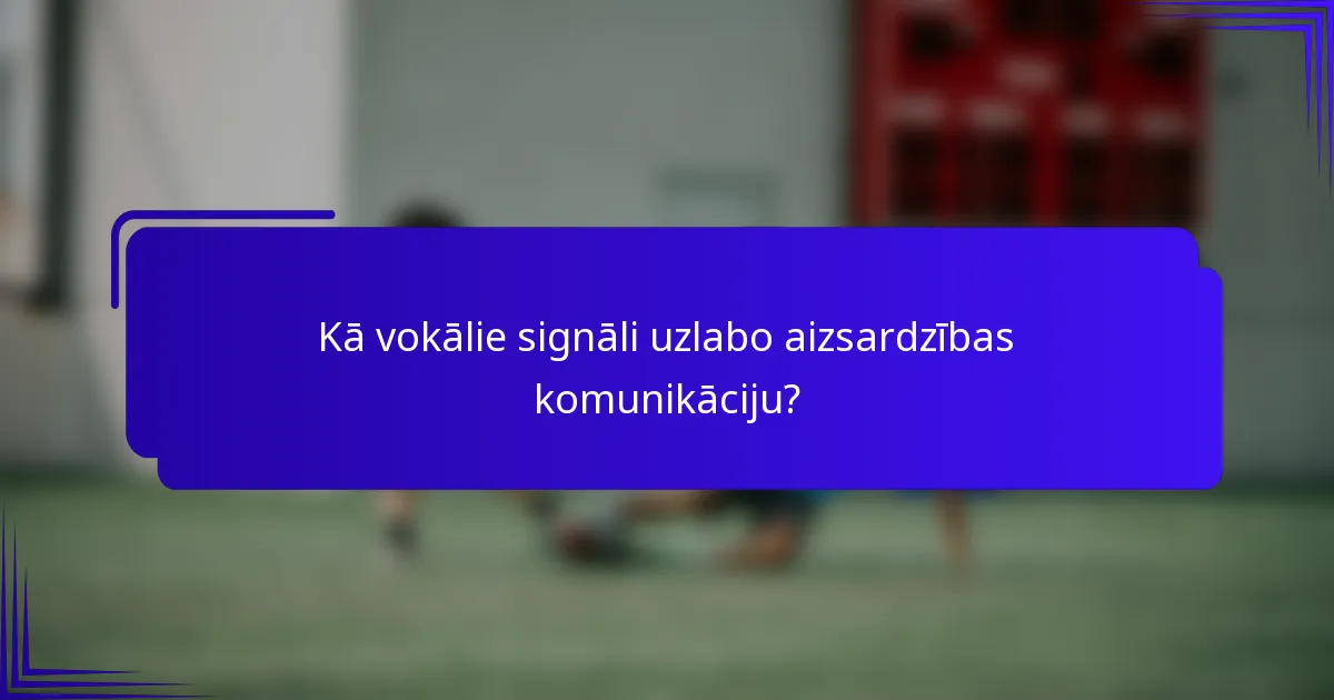 Kā vokālie signāli uzlabo aizsardzības komunikāciju?