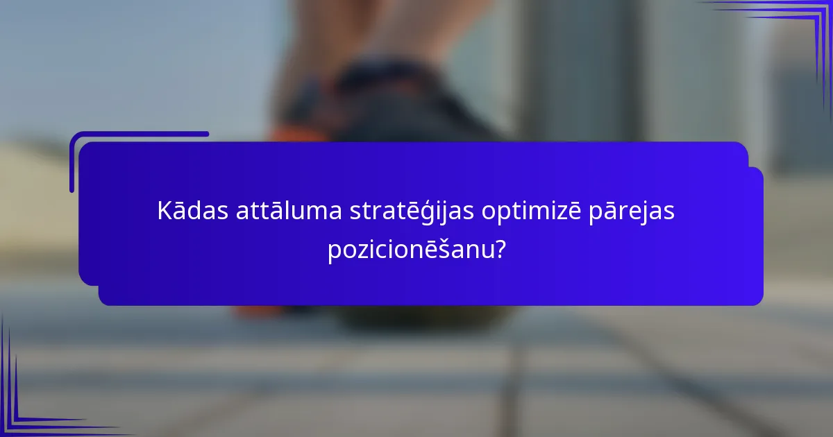 Kādas attāluma stratēģijas optimizē pārejas pozicionēšanu?